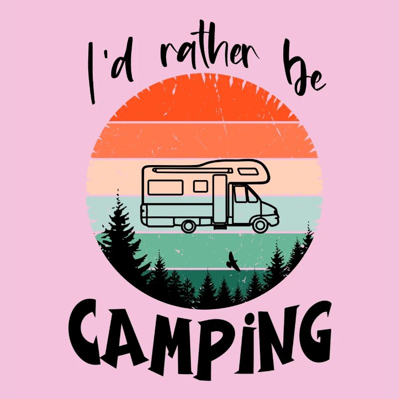 I'd rather go camping - I'd rather go camping