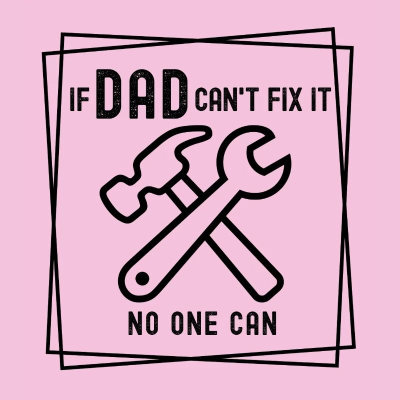 If Dad can't fix it - no one can