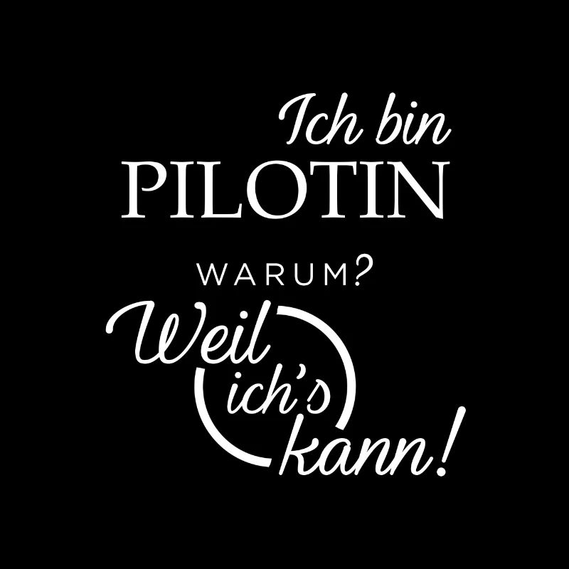 Ich bin Pilotin. Warum? Weil ichs kann!