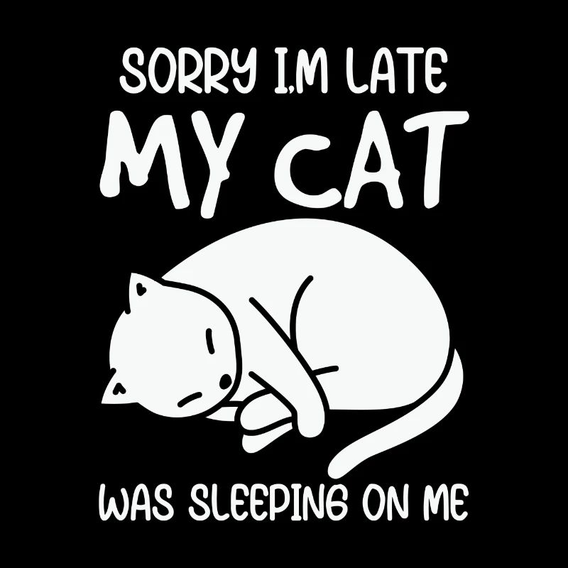 Sorry I’m Late My Cat Sleeping On Me
