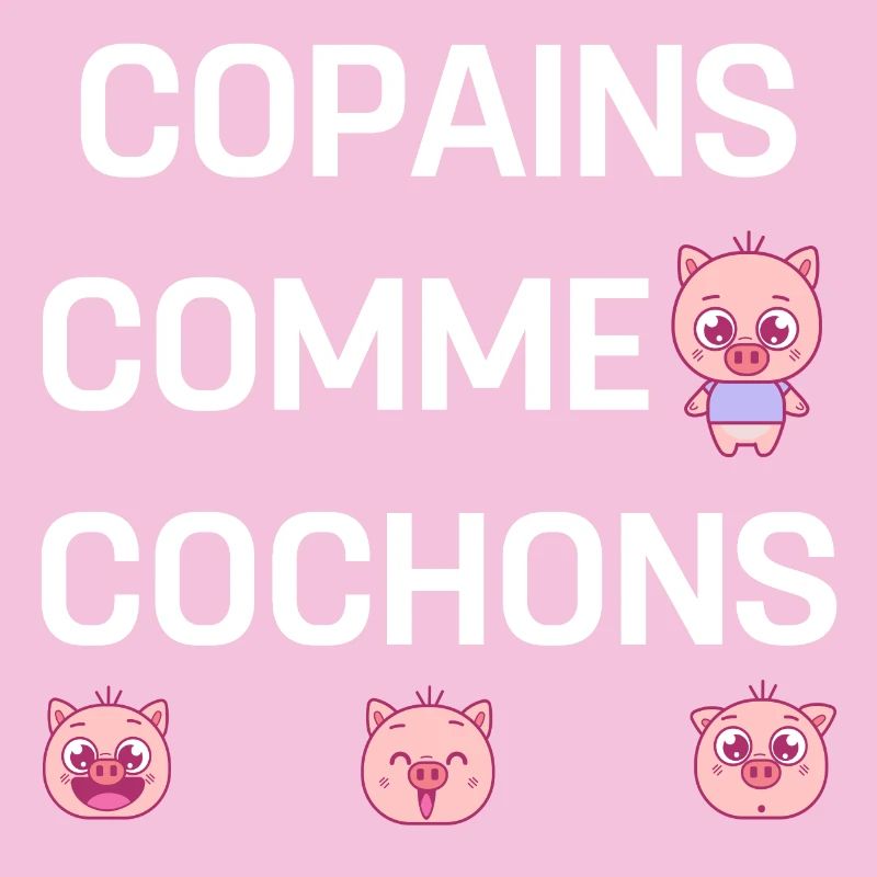 COPAINS COMME COCHONS