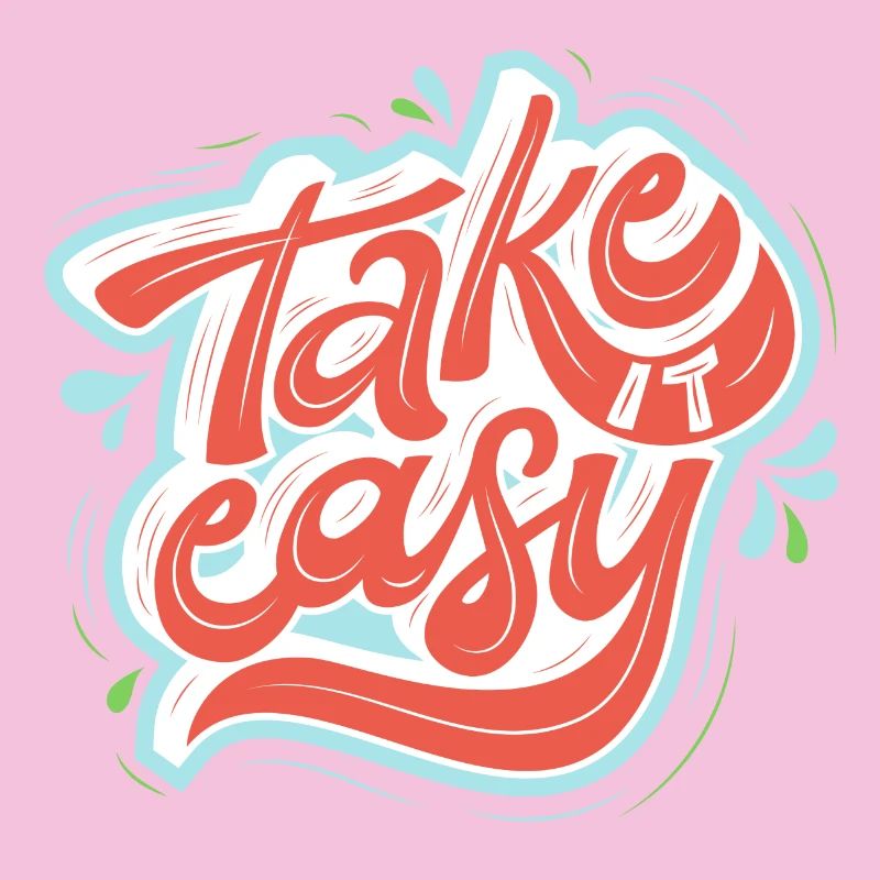 Take it easy