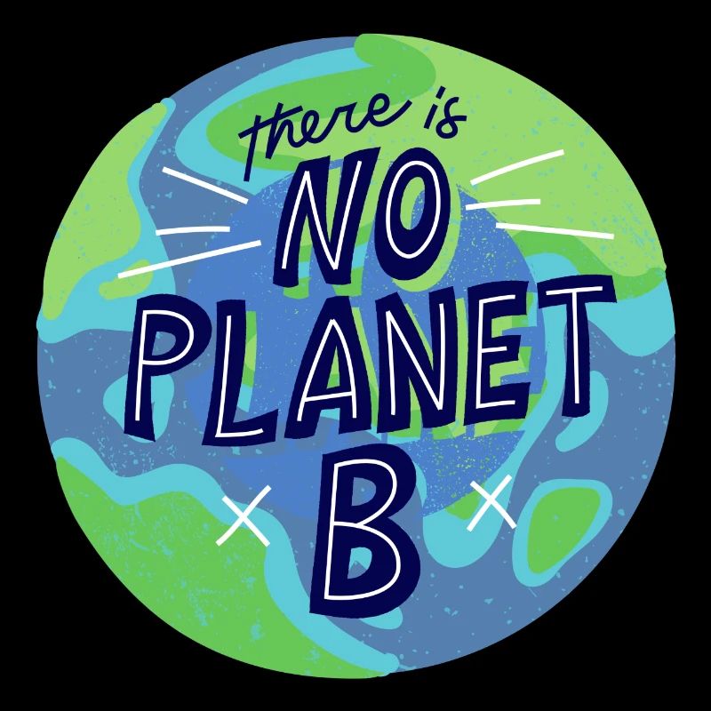 kein Planet B, Mutter Natur, Planet Erde