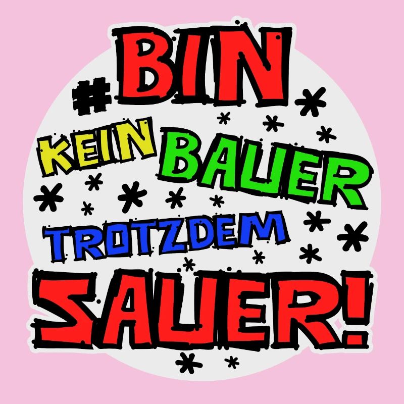Bin kein Bauer trotzdem sauer