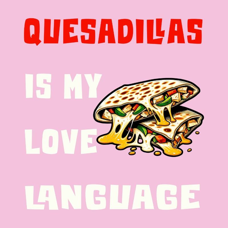 Les quesadillas sont mon langage d'amour