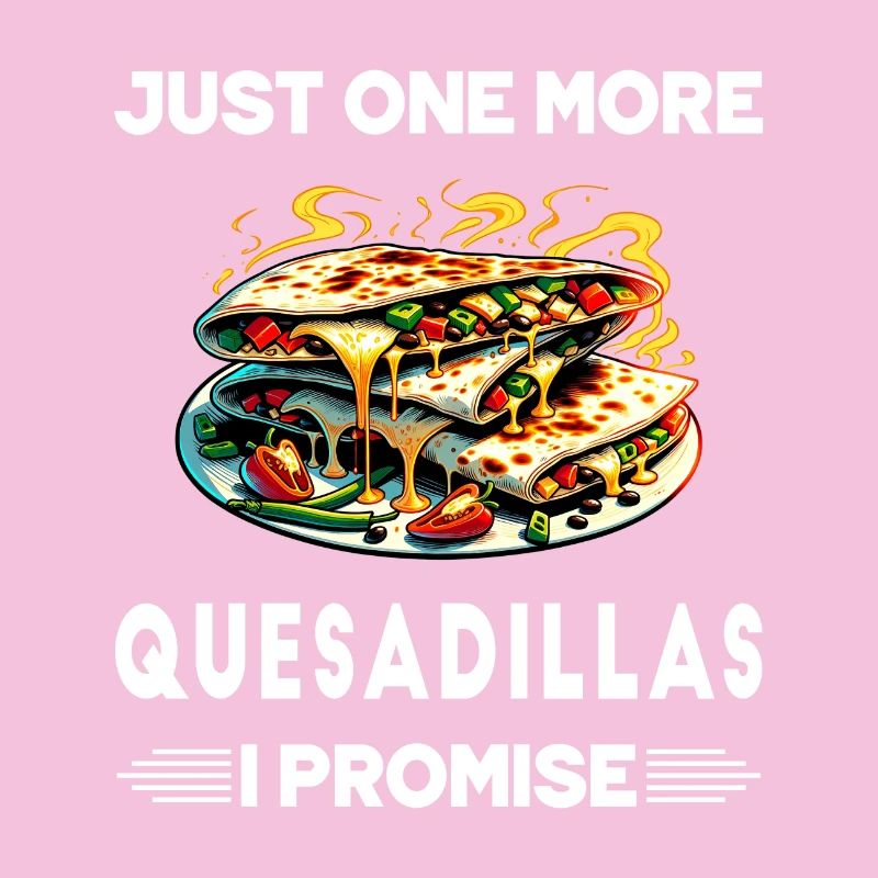 Encore une Quesadillas, c'est promis