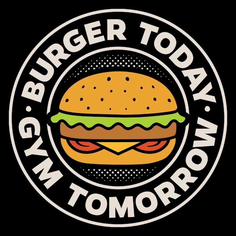 Burger today, gym tomorrow