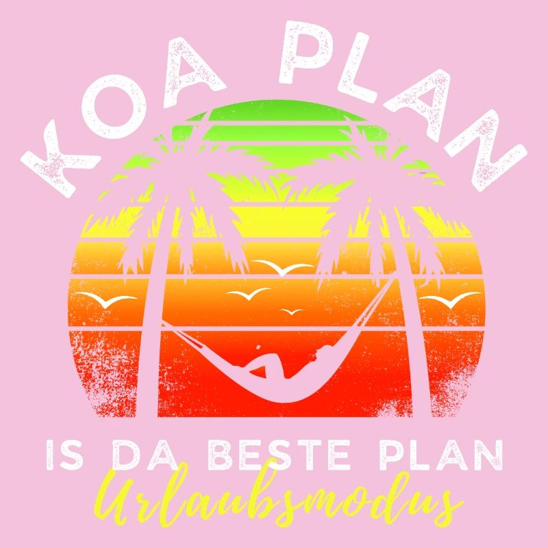koa Plan is da beste Plan - Urlaubsmodus