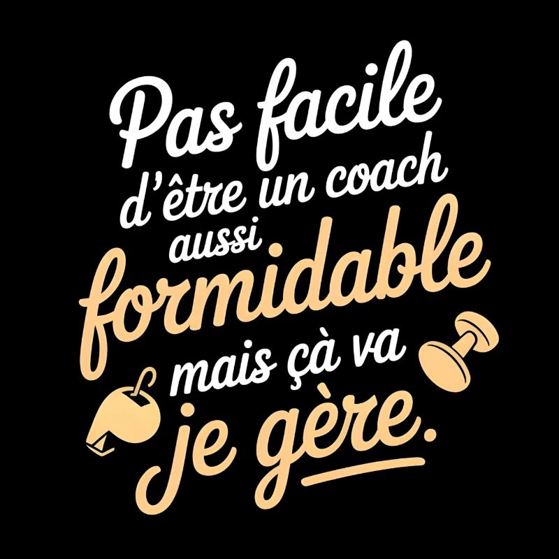 Coach formidable mais je gère