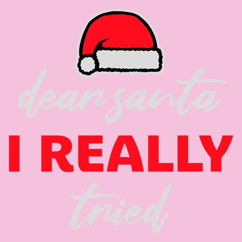 Dear Santa I Really Tried Christmas Humor Funny