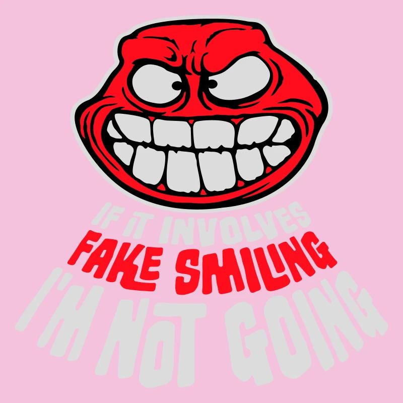 If It Involves Fake Smiling I'm Not Going Saying