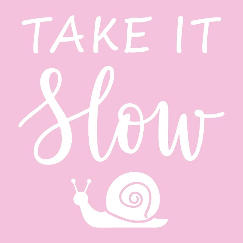 Take it slow Mach langsam mit Schnecke