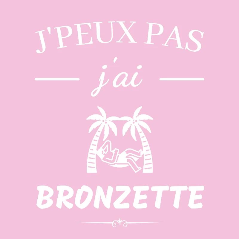 J'peux pas j'ai bronzette