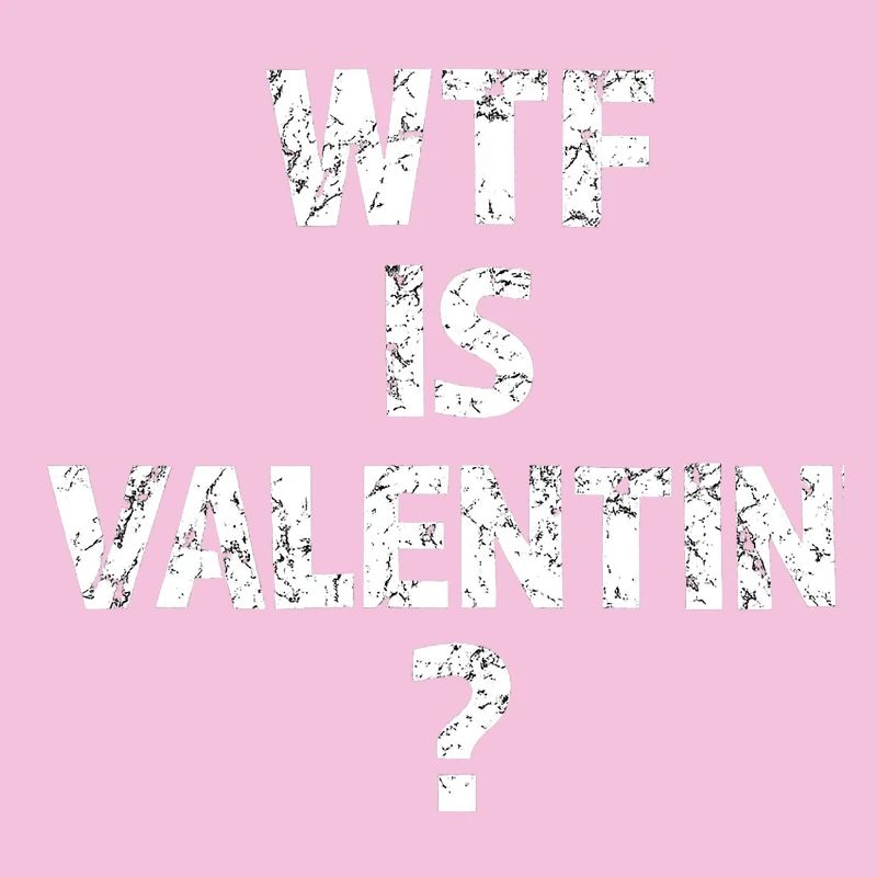 WTF Is Valentin