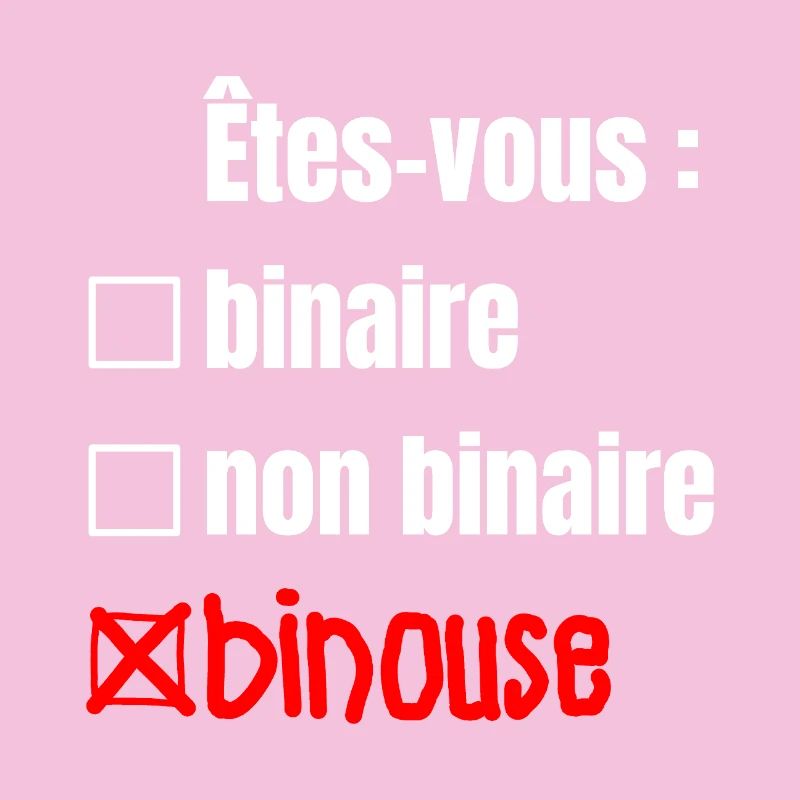 ARE YOU BINARY, NON-BINARY, BINOUSE!