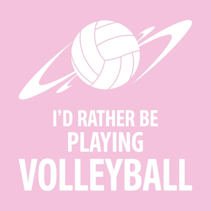 I'd Rather Be Playing Volleyball Saying