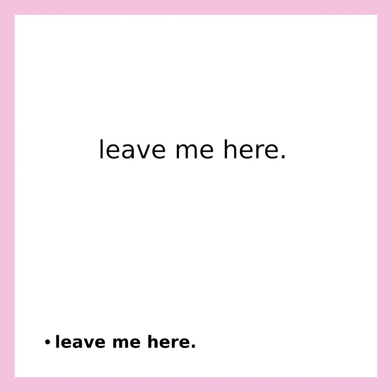 Leave Me Here Minimal Statement Shirt