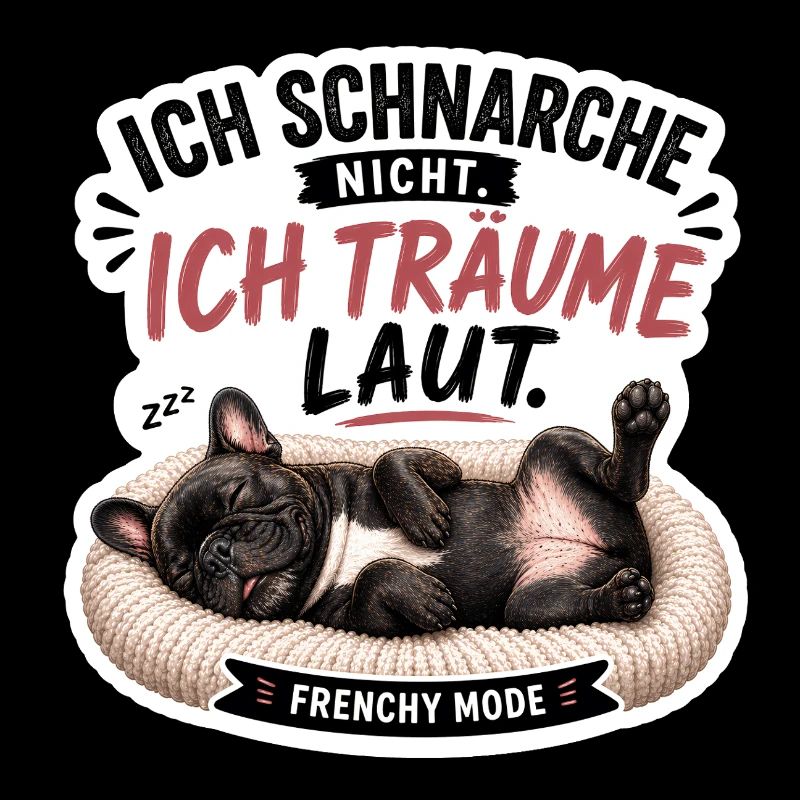 Frenchie – Ich schnarche nicht ich träume laut