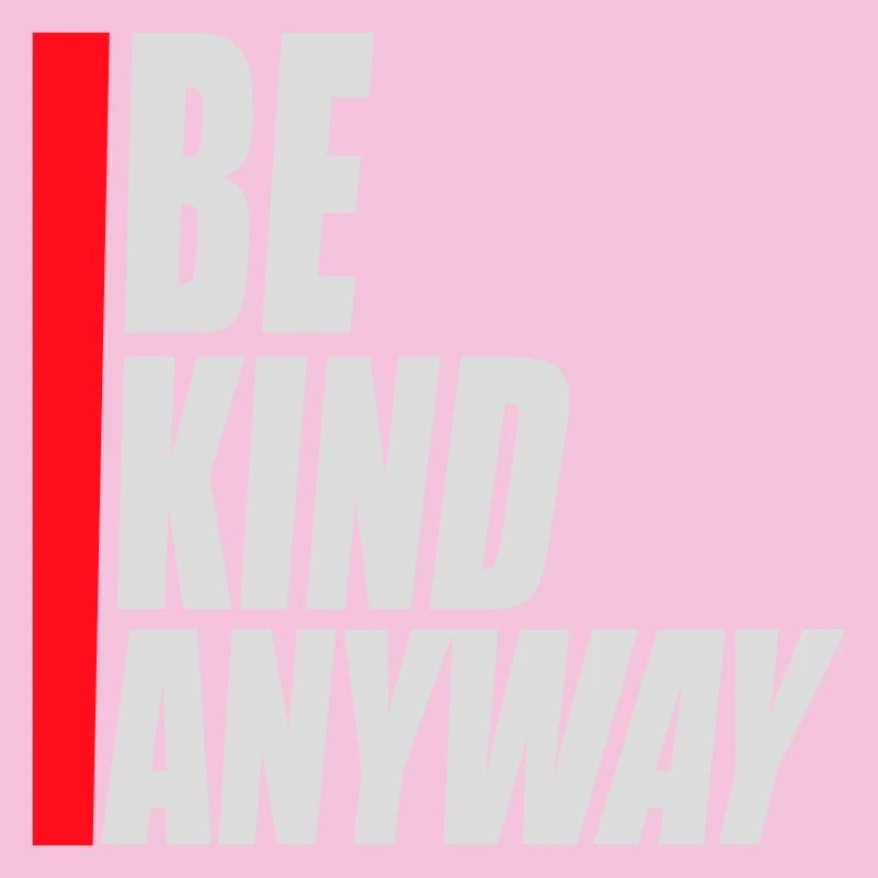 Be Kind Anyway Freundlichkeit Statement Spruch