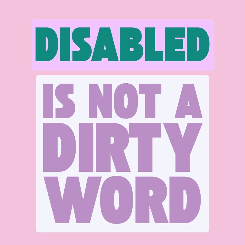 Disabled Is Not a Dirty Word
