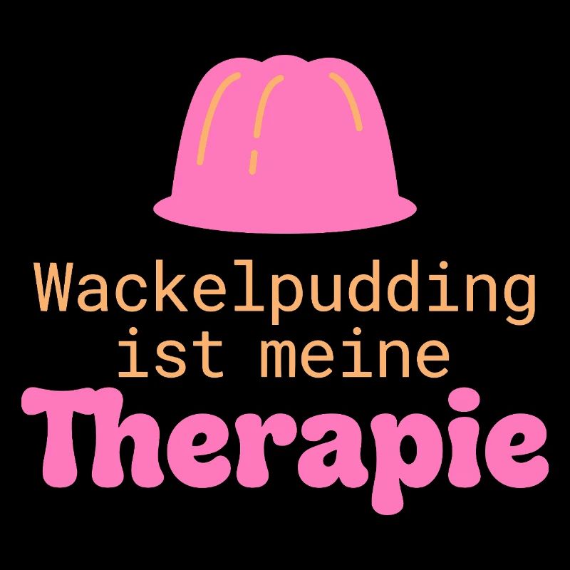 Wackelpudding Therapie Süßigkeiten Spruch
