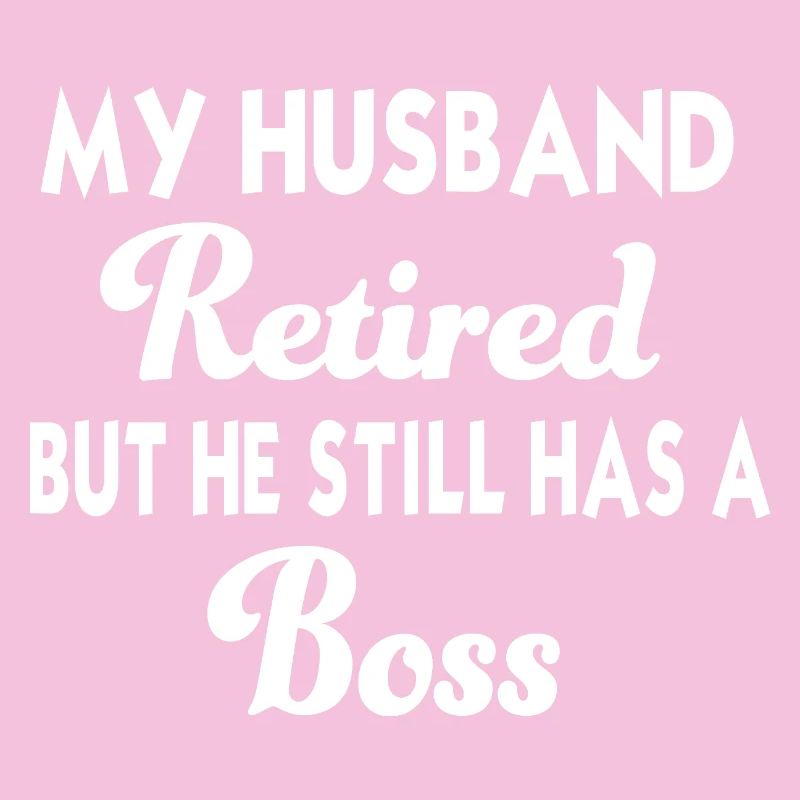 Retired Husband – Funny Tshirt
