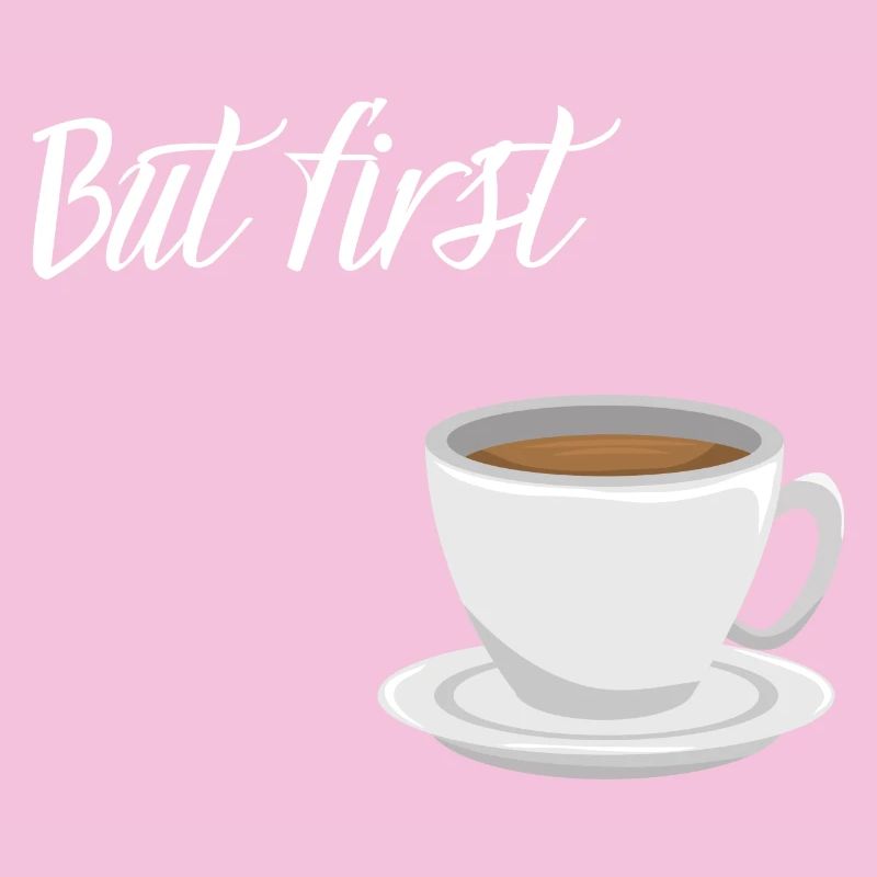 First Coffee - Kaffee-Design