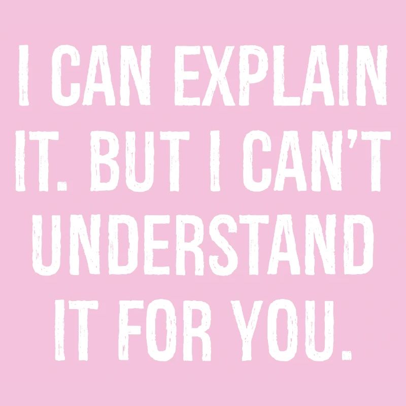 I can explain it but I can't understand it for you