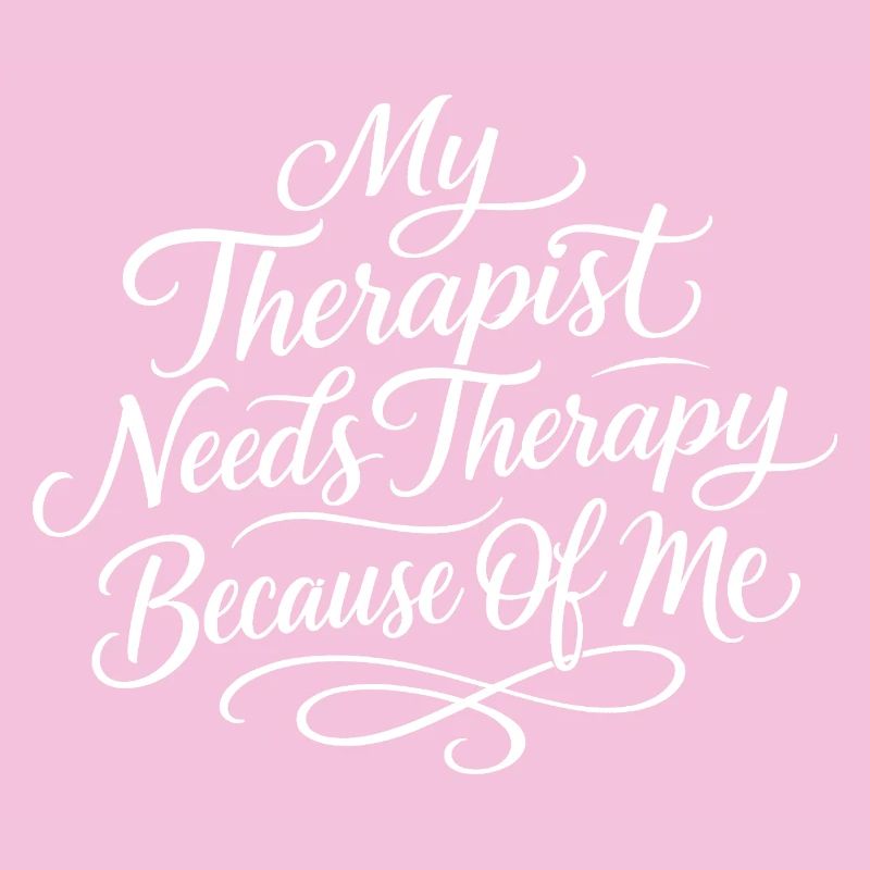 My therapist needs a Th because of me