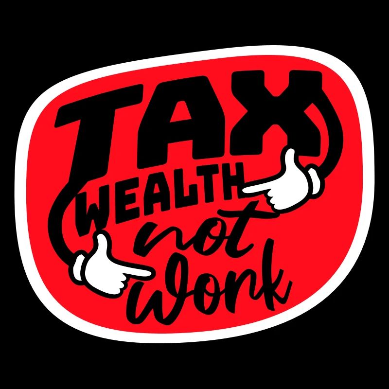 Tax Wealth Not Work Progressiv Politik Wirtschaft