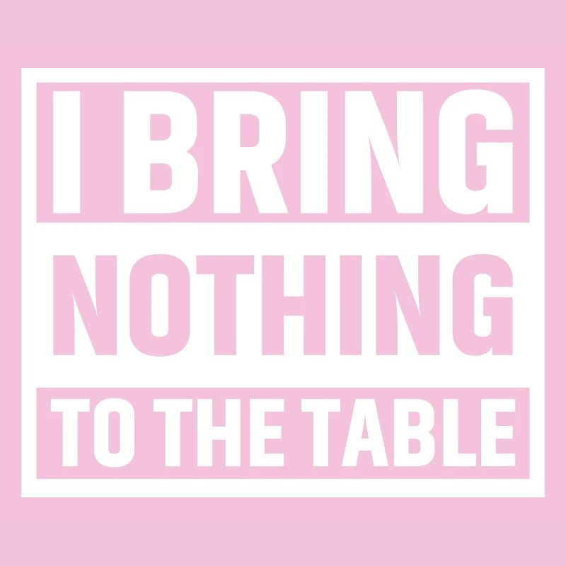 Je n’apporte rien à la table