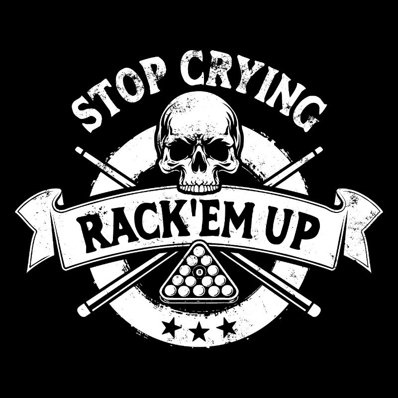 Stop crying, Rack'em up - Eight Ball - Billiards