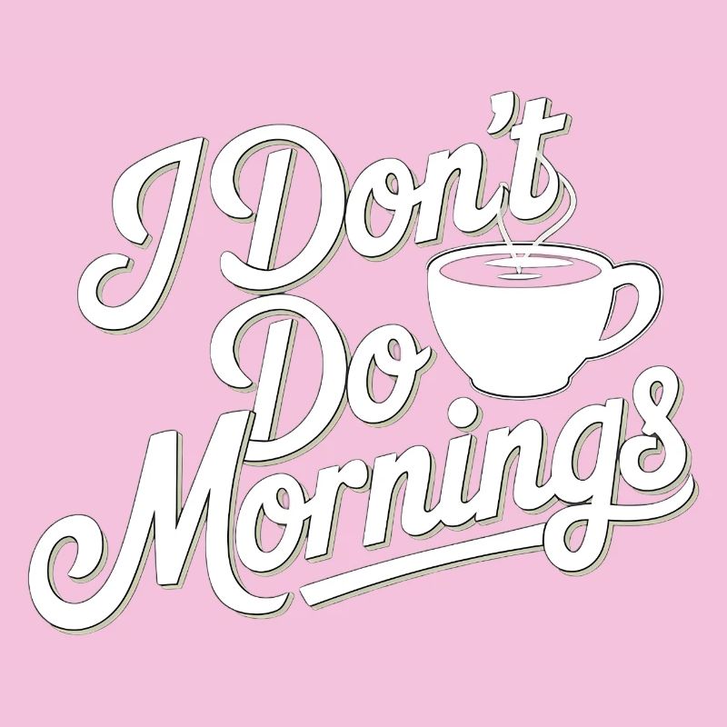 Don't Do Mornings Kaffee T-Shirt