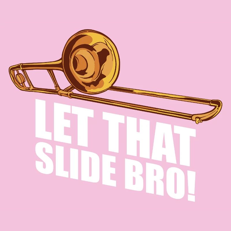 Let that slide trombone trombone player trombonist