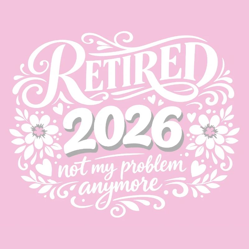 Retirement 2026 Plus My Problem Humor