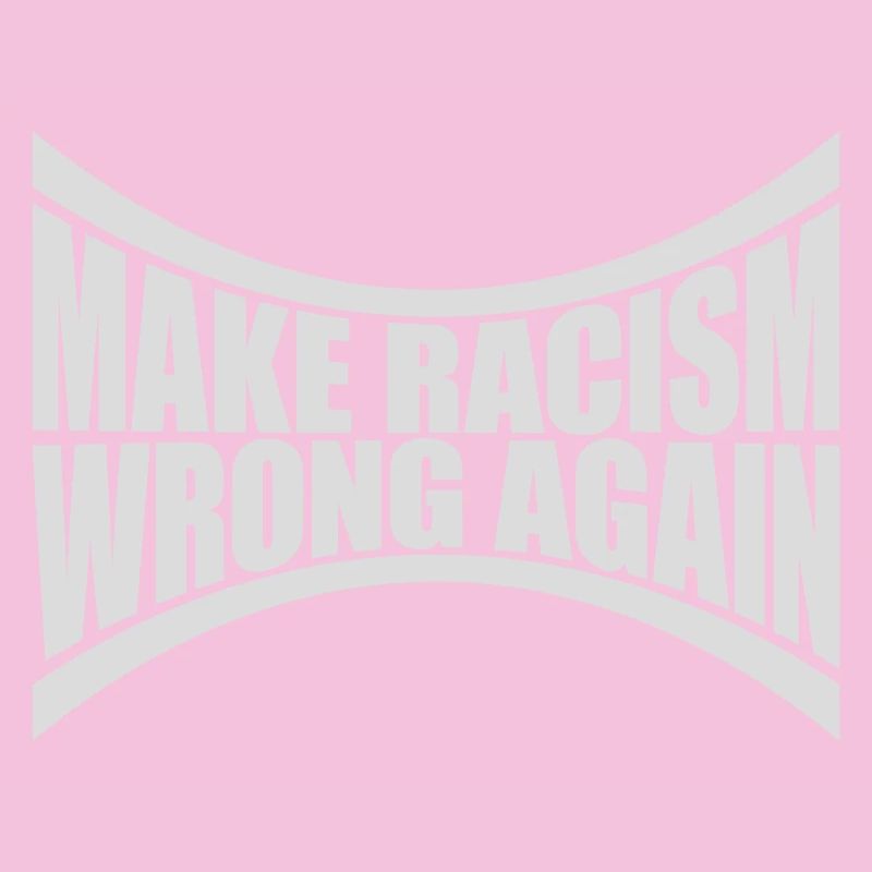 make racism wrong again