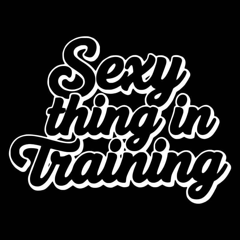 Sexy Thing In Training - Funny Retro Quote