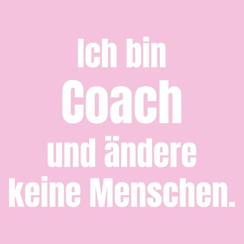 Ich bin Coach – Ändere keine Menschen