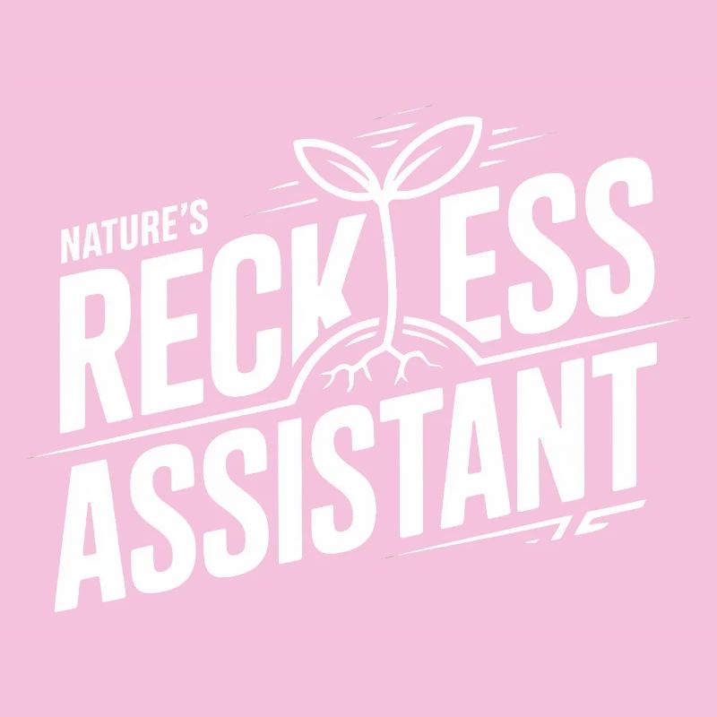 Nature's Reckless Assistant