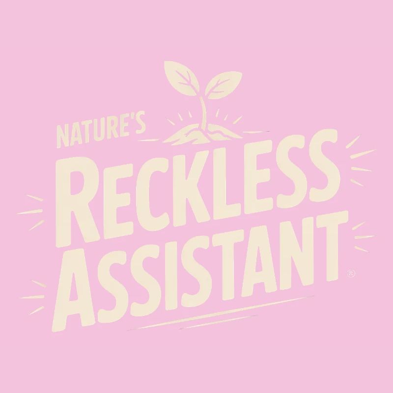 Nature's Reckless Assistant