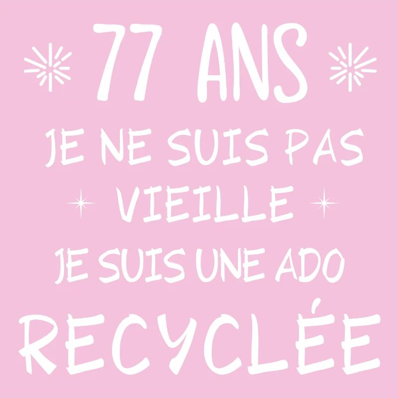 ado recyclée, anniversaire 77 ans, j'ai 77 ans