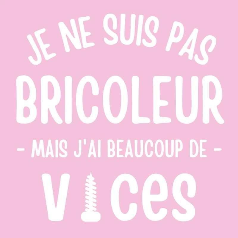 bricoleur, bricolage; bricoler, fan de bricolage