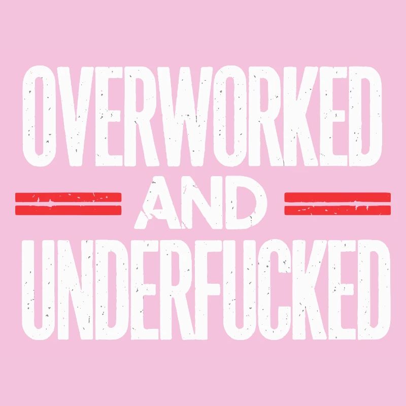 Bold Overworked and Underfucked Sarcastic Design