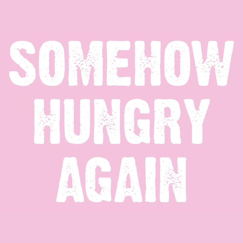 Somehow Hungry Again