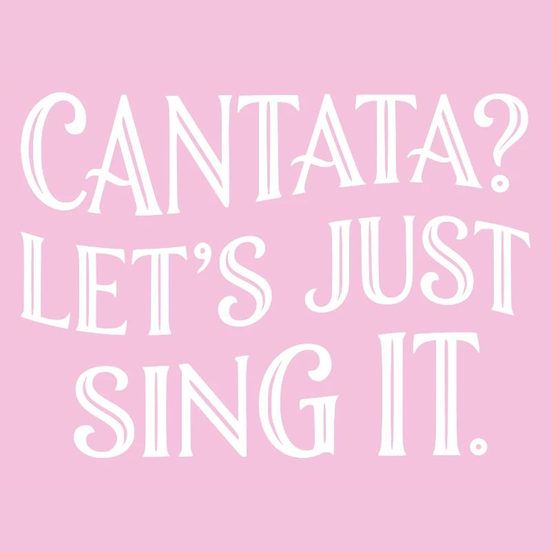 Cantata Lustig Spruch Klassik Musik Sing It