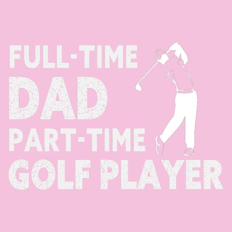 Full-Time Dad Part-Time Golf Player – Gift