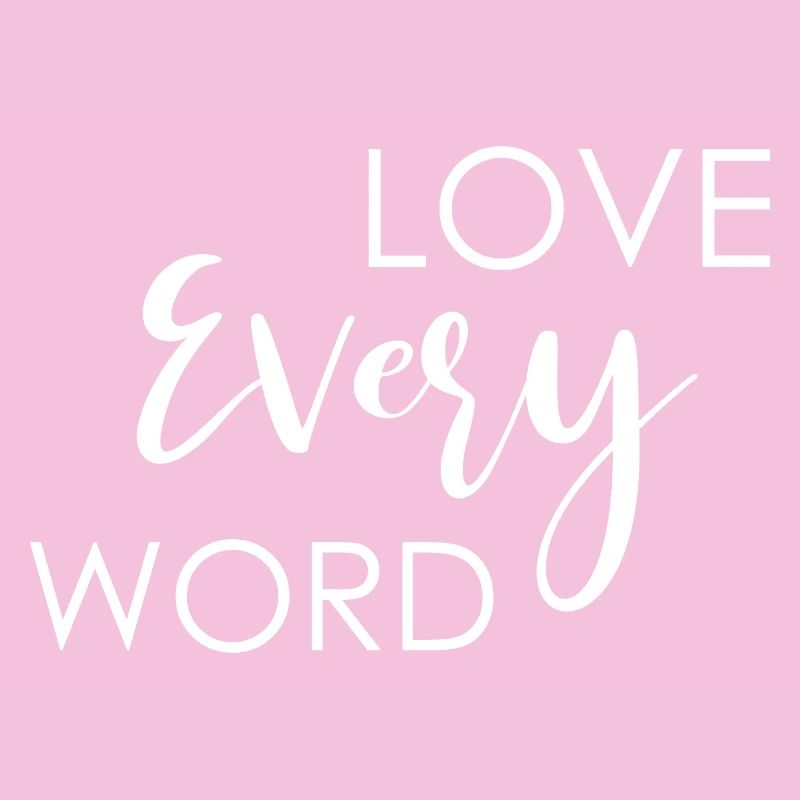 Love Every Word