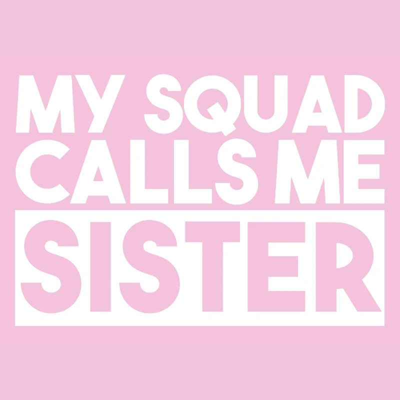 My Squad Calls Me Sister Bold Typography