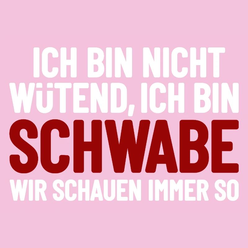 Ich bin nicht wütend - ich bin Schwabe