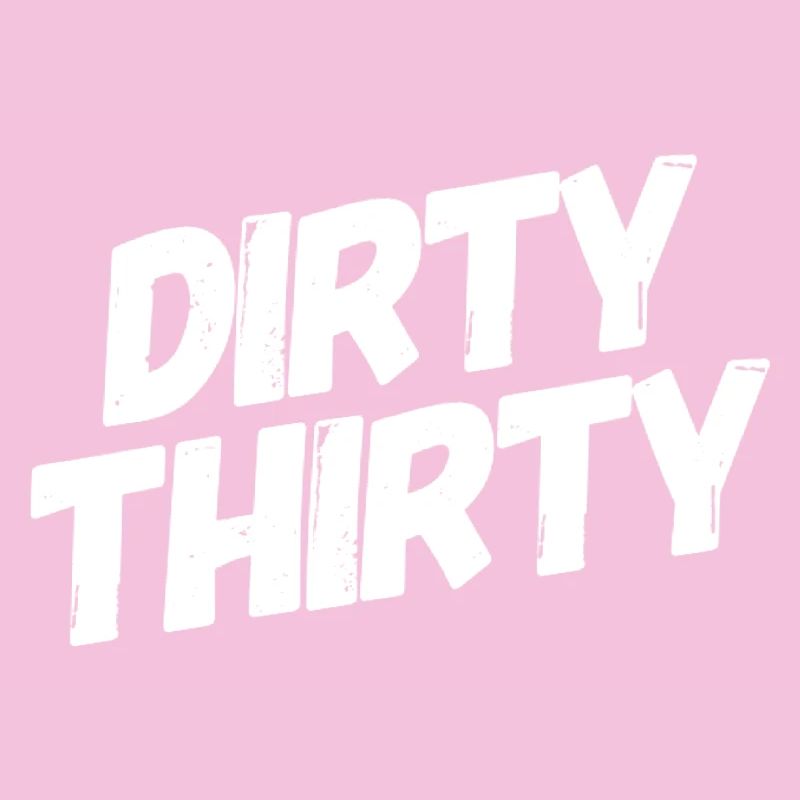 Dirty Thirty 30th Birthday